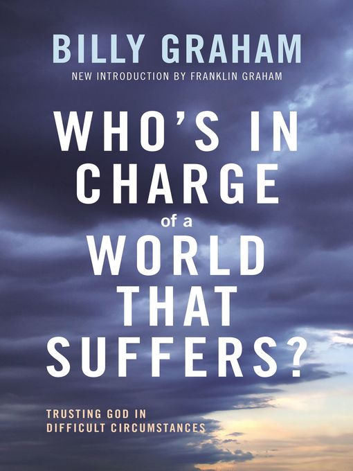 Title details for Who's In Charge of a World That Suffers? by Billy Graham - Available